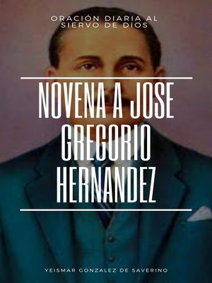 cover image of Oración al Dr. José Gregorio Hernández + Novena para obtener favores del Siervo de Dios.